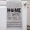 Towel -Home Is Where The Dog Is