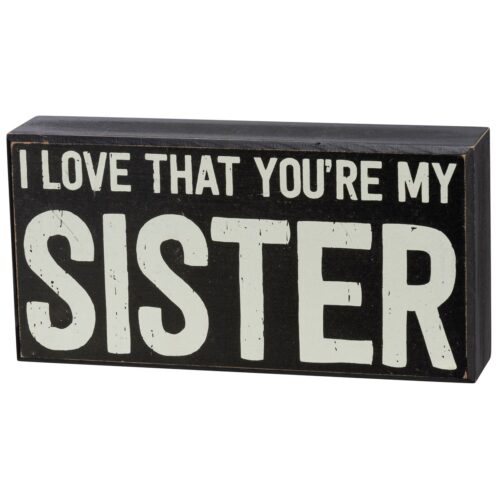 Sign you're my sister